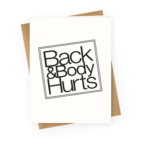 Back & Body Hurts Parody Greeting Card