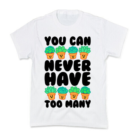 You Can Never Have Too Many  Kids T-Shirt
