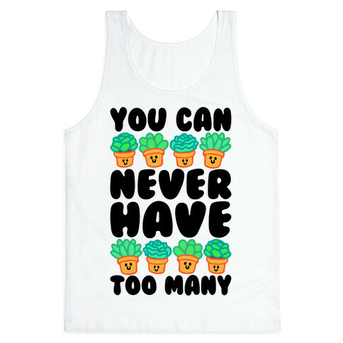 You Can Never Have Too Many  Tank Top