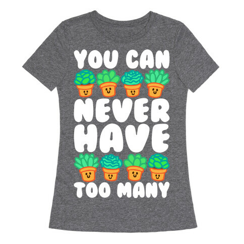 You Can Never Have Too Many White Print Womens T-Shirt