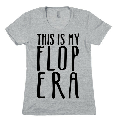 This Is My Flop Era Womens T-Shirt