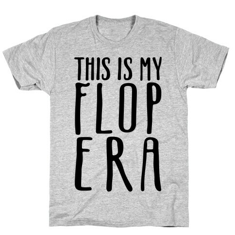 This Is My Flop Era T-Shirt