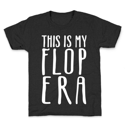 This Is My Flop Era White Print Kids T-Shirt