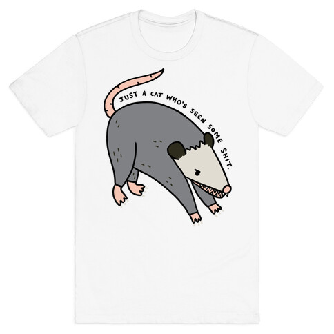 Just A Cat Who's Seen Some Shit Opossum T-Shirt