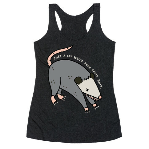 Just A Cat Who's Seen Some Shit Opossum Racerback Tank Top