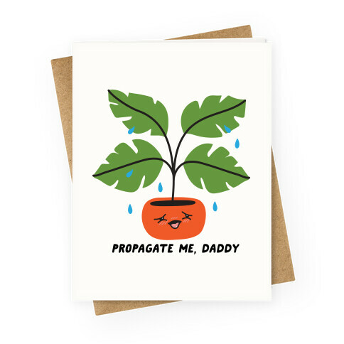 Propagate Me, Daddy Plant Greeting Card