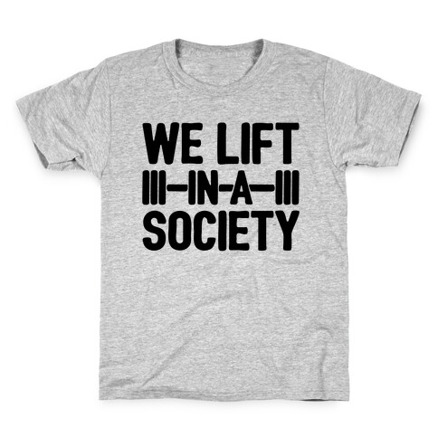 We Lift In A Society Parody Kids T-Shirt