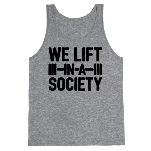 We Lift In A Society Parody Tank Top