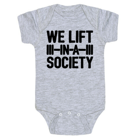 We Lift In A Society Parody Baby One-Piece