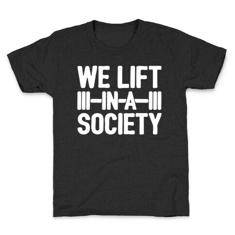 We Lift In A Society Parody White Print Kids T-Shirt