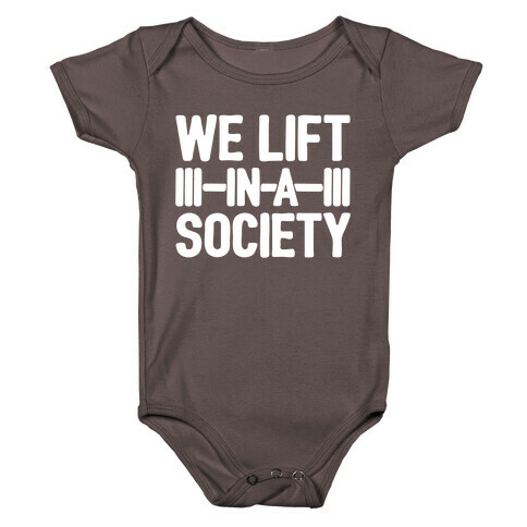 We Lift In A Society Parody White Print Baby One-Piece