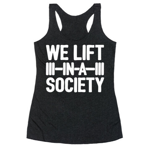 We Lift In A Society Parody White Print Racerback Tank Top