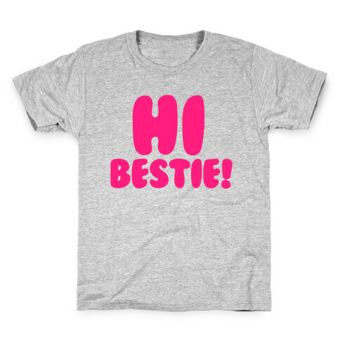 Hi Bestie  Kids T-Shirt
