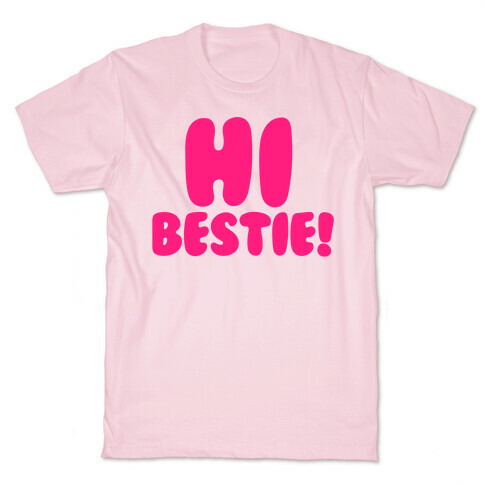 Hi Bestie  T-Shirt