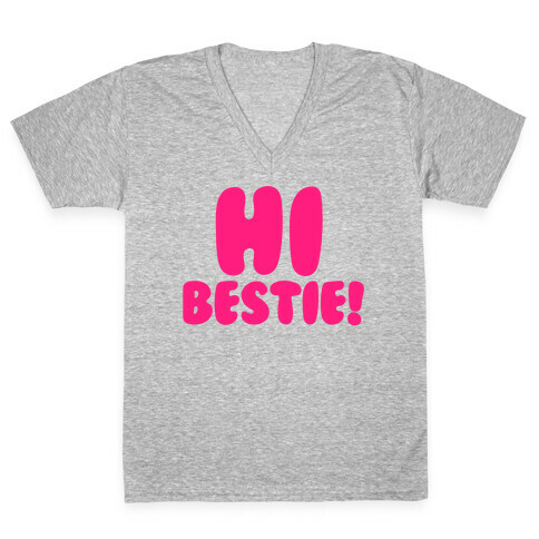 Hi Bestie  V-Neck Tee Shirt