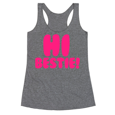 Hi Bestie  Racerback Tank Top