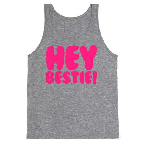 Hey Bestie  Tank Top