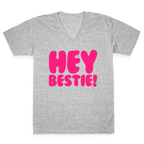 Hey Bestie  V-Neck Tee Shirt