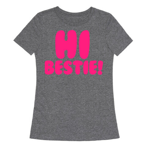 Hi Bestie White Print Womens T-Shirt