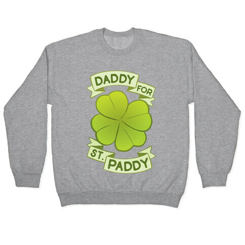 Daddy For St. Paddy Pullover