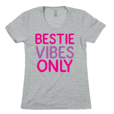 Bestie Vibes Only Womens T-Shirt