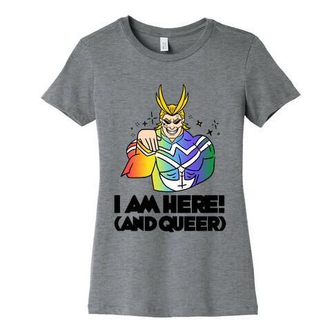 I am Here! (And Queer) All Might Womens T-Shirt