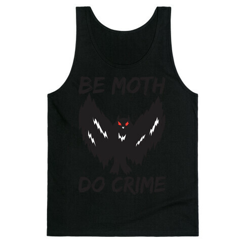 Be Moth Do Crime Tank Top