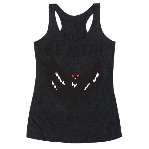 Be Moth Do Crime Racerback Tank Top