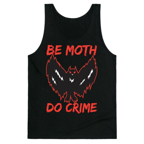 Be Moth Do Crime Tank Top