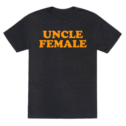 Uncle Female (Orange) T-Shirt