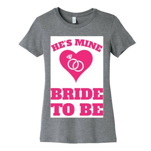 He's Mine Womens T-Shirt