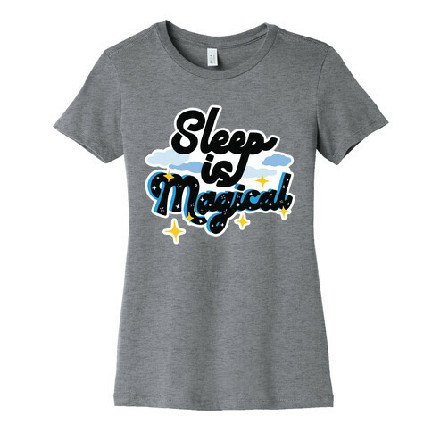 Sleep is Magical Womens T-Shirt