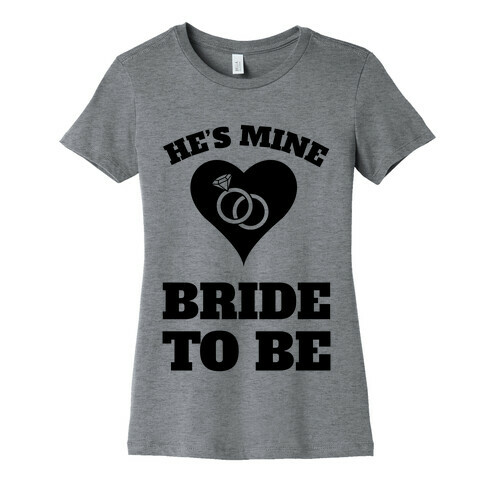 He's Mine Womens T-Shirt