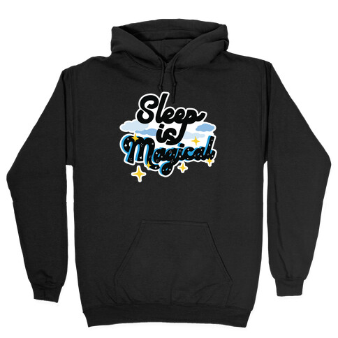 Sleep is Magical Hooded Sweatshirt