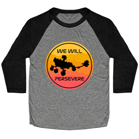 We Will Persevere (Mars Rover Perseverance) Baseball Tee