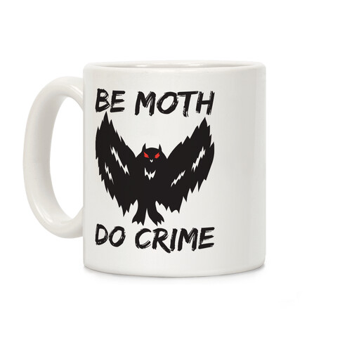 Be Moth Do Crime Coffee Mug