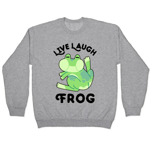 Live, Laugh, Frog Pullover