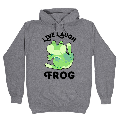 Live, Laugh, Frog Hooded Sweatshirt