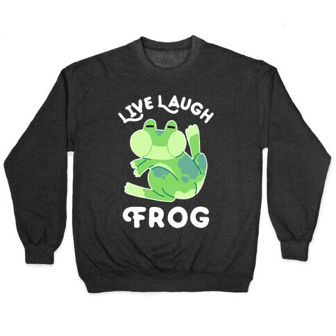 Live, Laugh, Frog Pullover