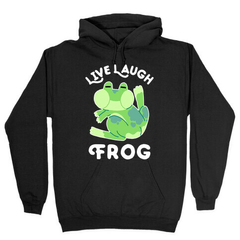 Live, Laugh, Frog Hooded Sweatshirt