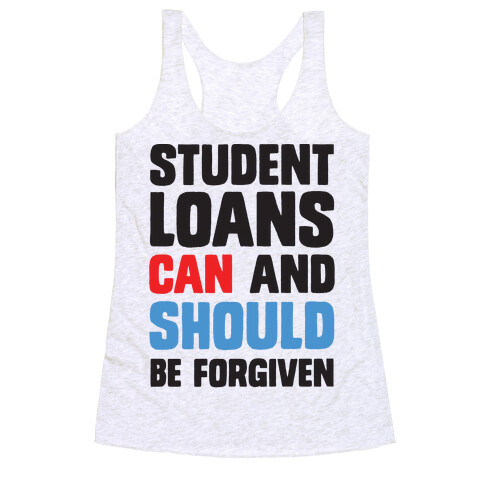 Student Loans CAN And SHOULD Be Forgiven Racerback Tank Top