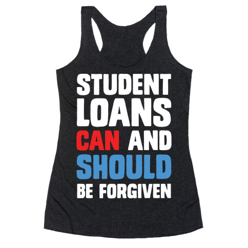 Student Loans CAN And SHOULD Be Forgiven Racerback Tank Top