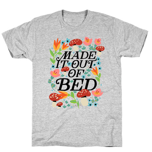 Made It Out Of Bed (Floral) T-Shirt