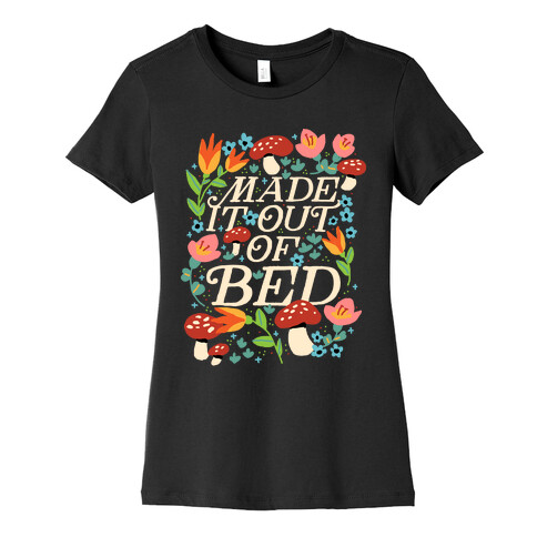 Made It Out Of Bed (Floral) Womens T-Shirt