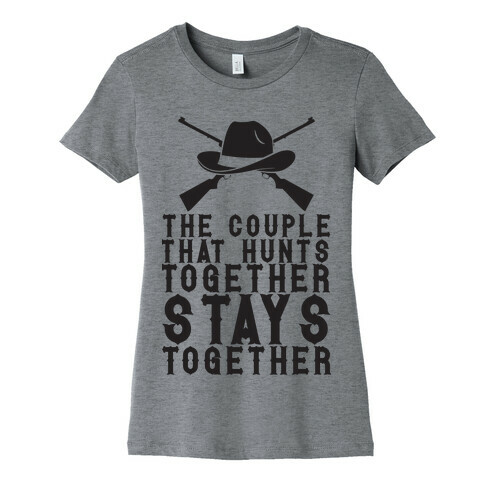 The Couple That Hunts Together Stays Together Womens T-Shirt