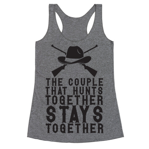 The Couple That Hunts Together Stays Together Racerback Tank Top