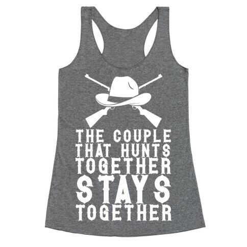 The Couple That Hunts Together Stays Together Racerback Tank Top