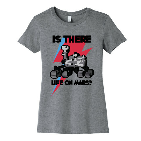 Is There Life on Mars? Mars Rover Womens T-Shirt