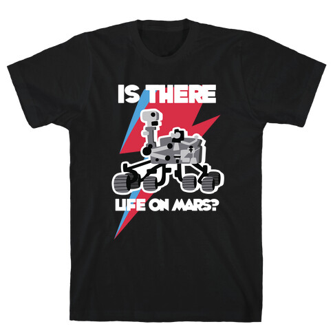 Is There Life on Mars? Mars Rover T-Shirt