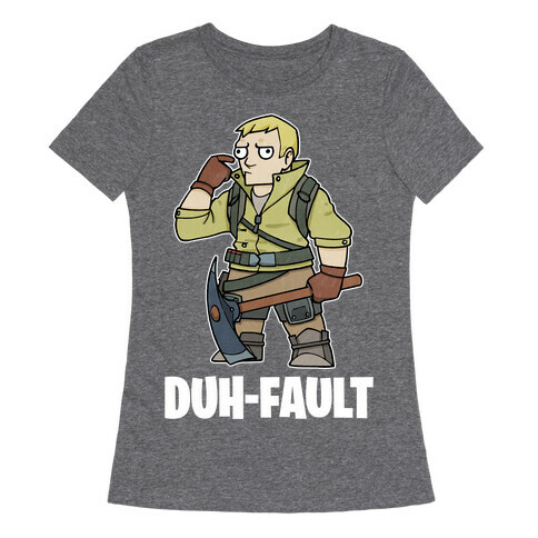 Duh-fault Womens T-Shirt